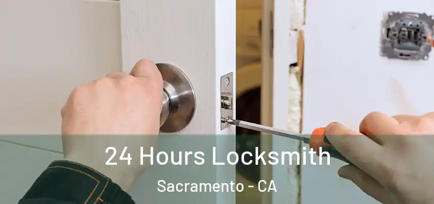  24 Hours Locksmith Sacramento - CA