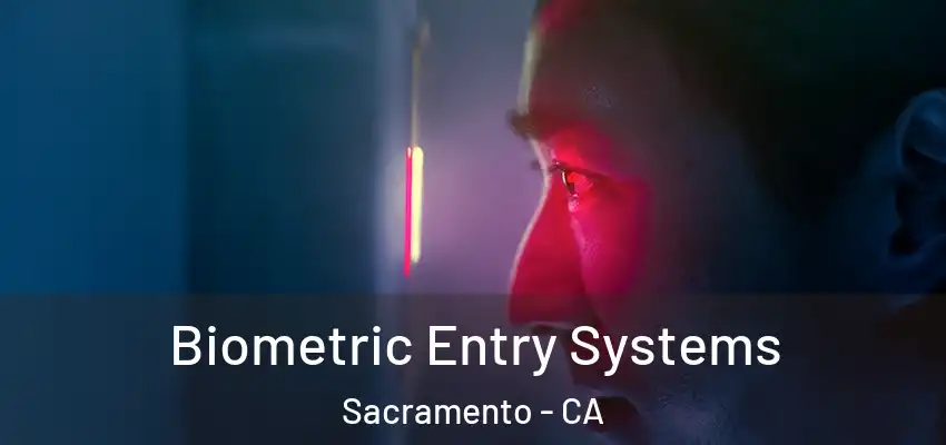  Biometric Entry Systems Sacramento - CA