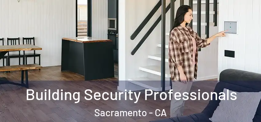  Building Security Professionals Sacramento - CA
