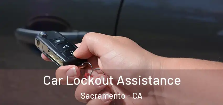  Car Lockout Assistance Sacramento - CA