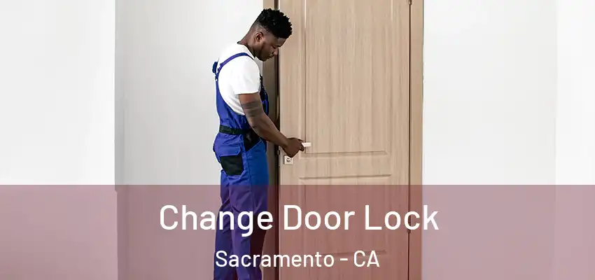  Change Door Lock Sacramento - CA