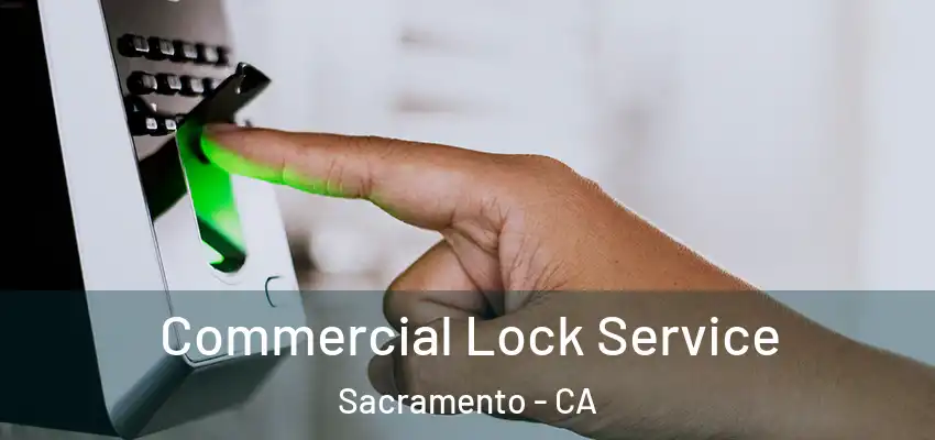  Commercial Lock Service Sacramento - CA