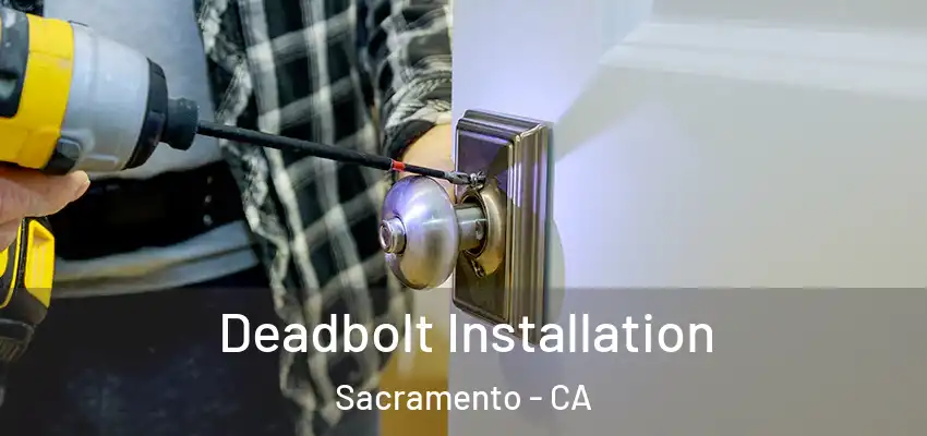  Deadbolt Installation Sacramento - CA
