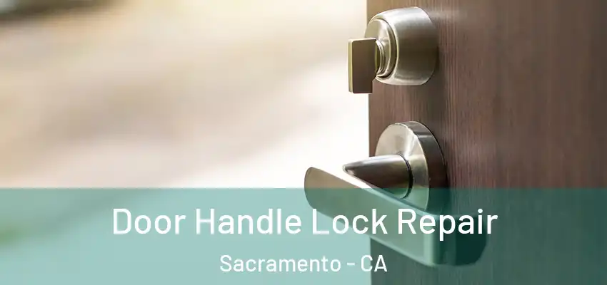  Door Handle Lock Repair Sacramento - CA
