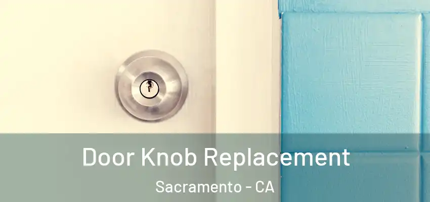  Door Knob Replacement Sacramento - CA