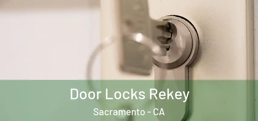  Door Locks Rekey Sacramento - CA