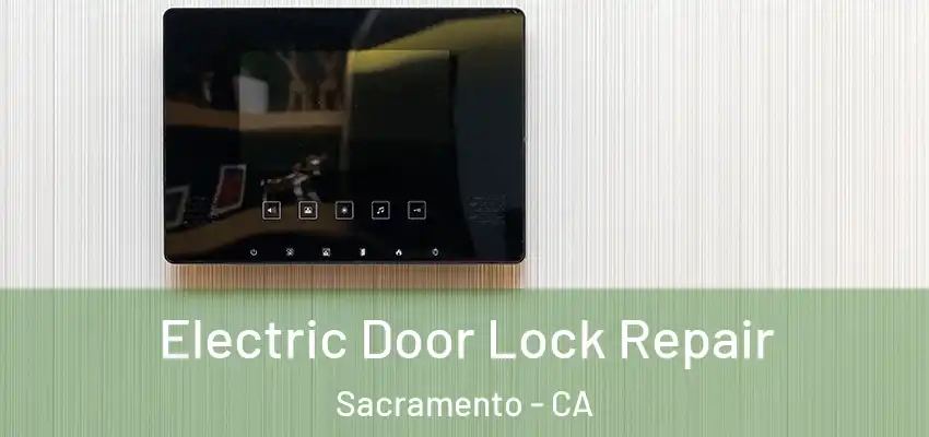  Electric Door Lock Repair Sacramento - CA
