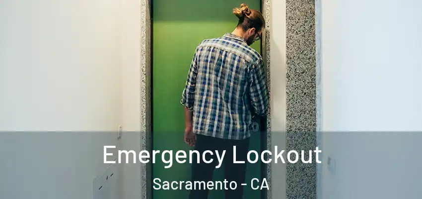  Emergency Lockout Sacramento - CA