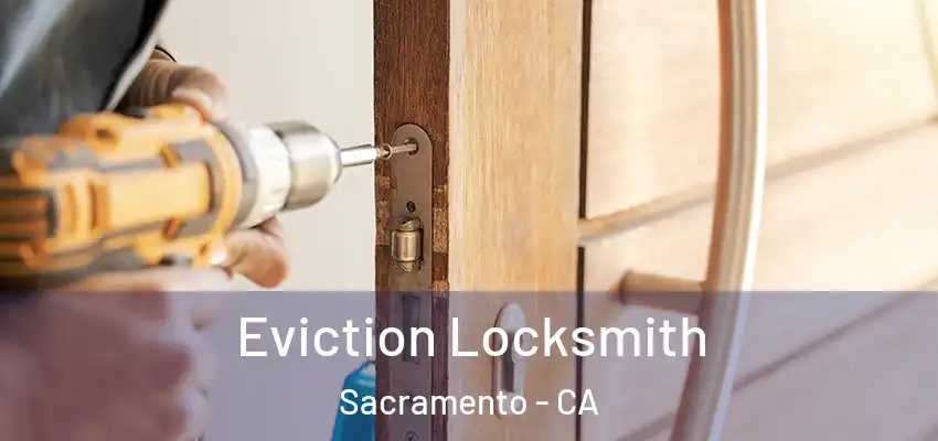  Eviction Locksmith Sacramento - CA