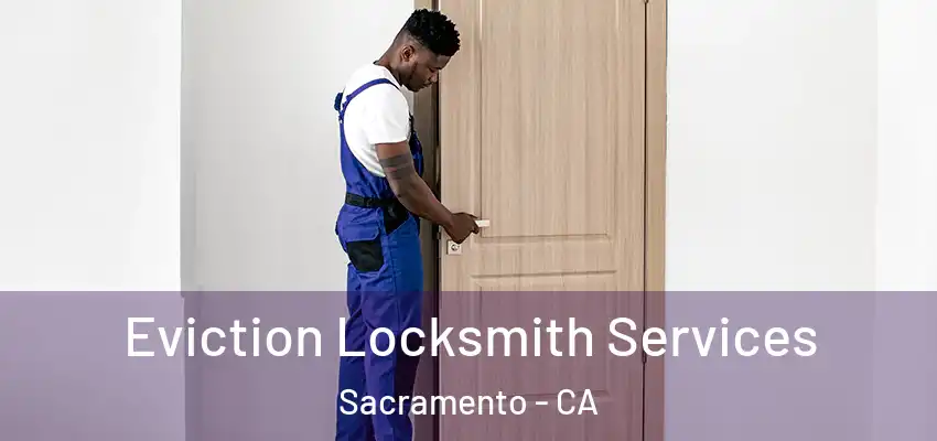  Eviction Locksmith Services Sacramento - CA
