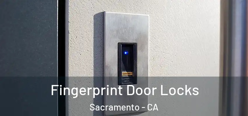  Fingerprint Door Locks Sacramento - CA