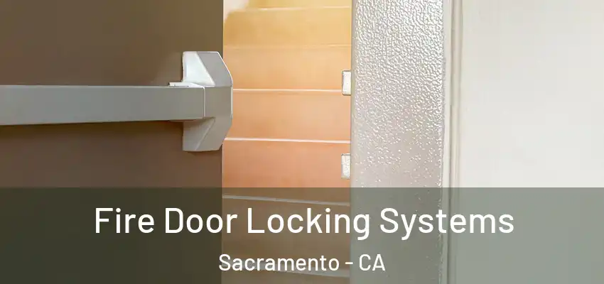  Fire Door Locking Systems Sacramento - CA