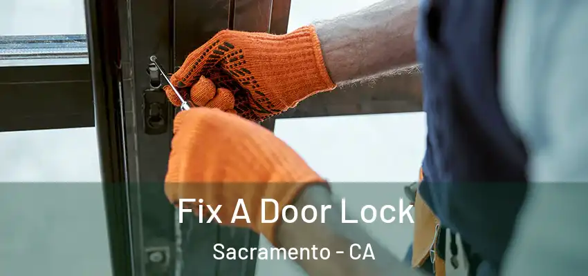  Fix A Door Lock Sacramento - CA