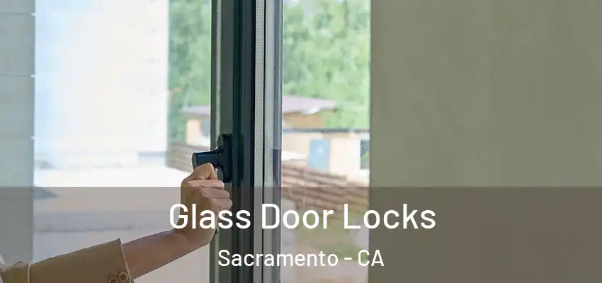  Glass Door Locks Sacramento - CA