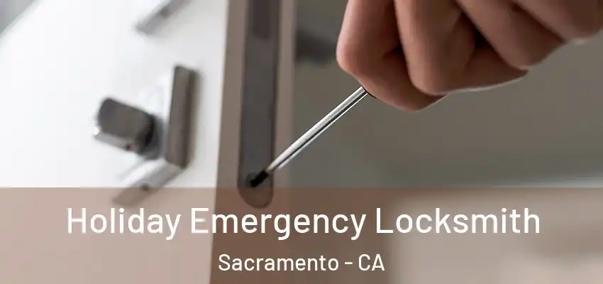 Holiday Emergency Locksmith Sacramento - CA