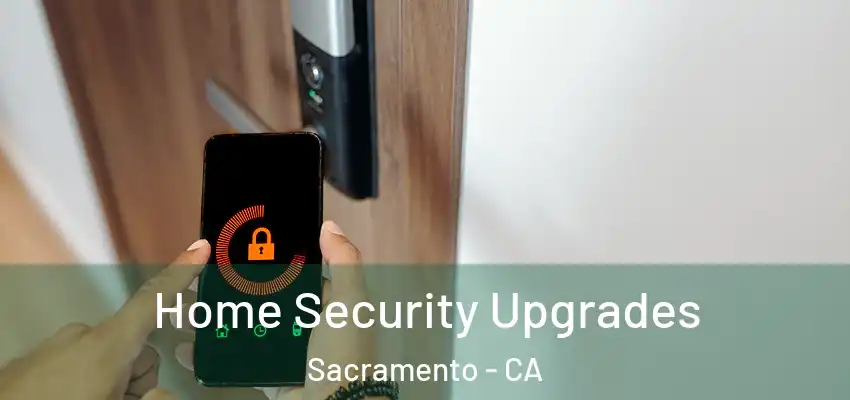  Home Security Upgrades Sacramento - CA