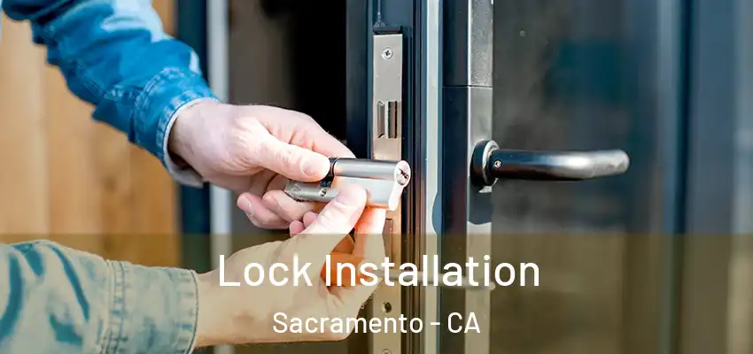  Lock Installation Sacramento - CA