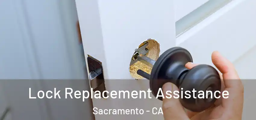  Lock Replacement Assistance Sacramento - CA