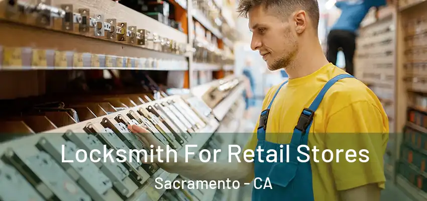  Locksmith For Retail Stores Sacramento - CA