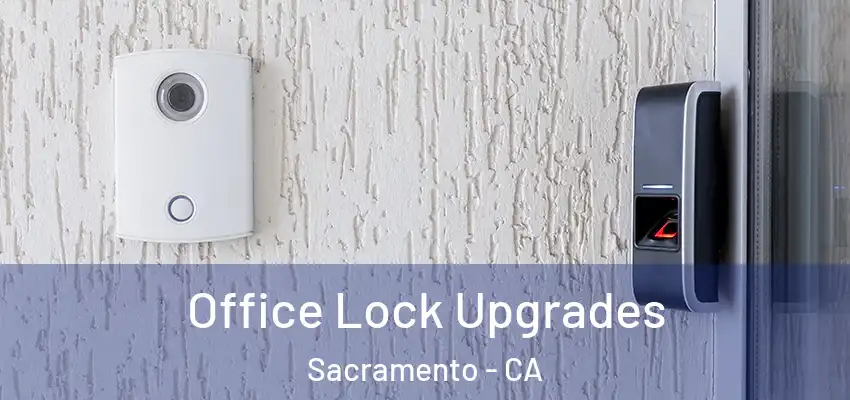  Office Lock Upgrades Sacramento - CA