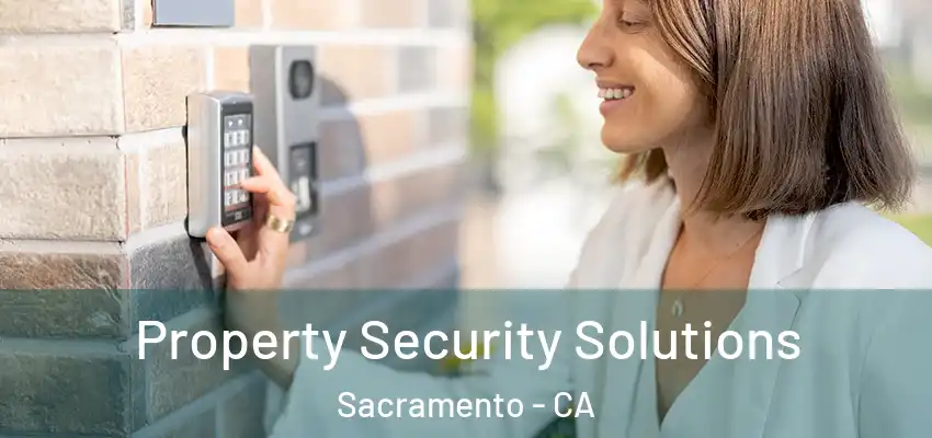  Property Security Solutions Sacramento - CA