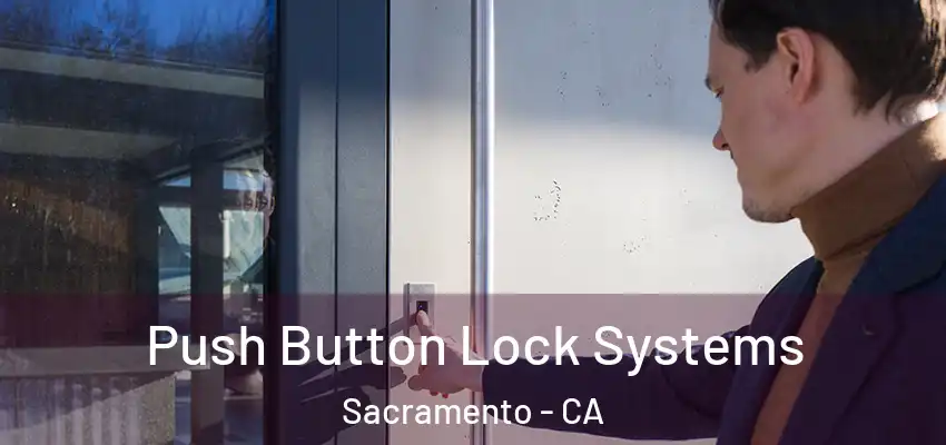  Push Button Lock Systems Sacramento - CA