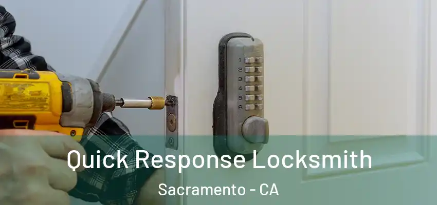  Quick Response Locksmith Sacramento - CA