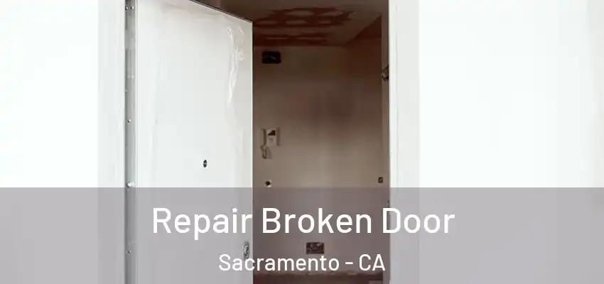  Repair Broken Door Sacramento - CA