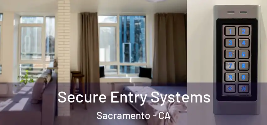  Secure Entry Systems Sacramento - CA