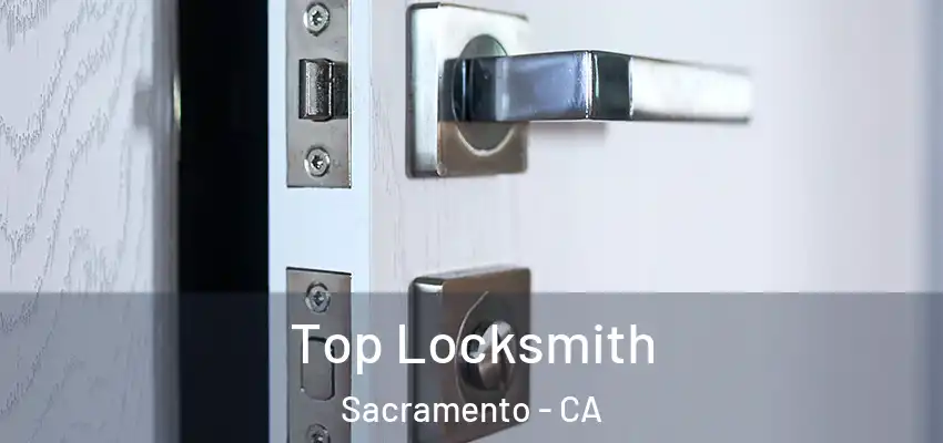  Top Locksmith Sacramento - CA