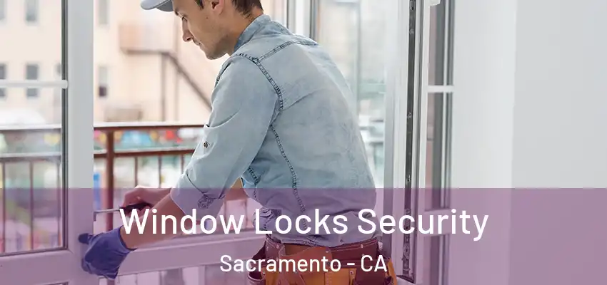  Window Locks Security Sacramento - CA